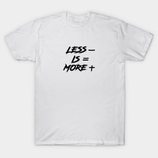 Less Is More T-Shirt